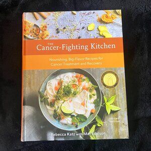 The Cancer-Fighting Kitchen, Second Edition: Nourishing, Big-Flavor Recipes for